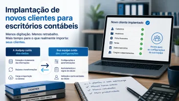 Implantação de novos clientes em escritórios contábeis: quanto tempo sua equipe ainda gasta cadastrando dados manualmente?