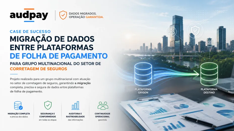 Migração de Dados entre Plataformas de Folha de Pagamento para Grupo Multinacional do Setor de Corretagem de Seguros