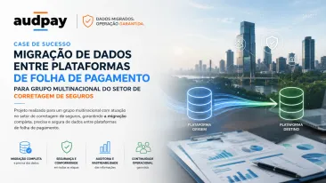 Migração de Dados entre Plataformas de Folha de Pagamento para Grupo Multinacional do Setor de Corretagem de Seguros