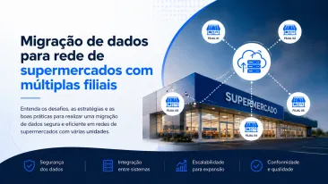 Migração De Dados Para Rede De Supermercados Com Múltiplas Filiais